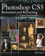 Photoshop CS5 Restoration and Retouching for Digital Photographers Only