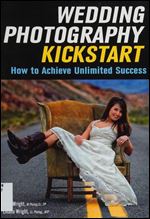 Wedding Photography Kickstart: How to Achieve Unlimited Success
