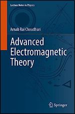 Advanced Electromagnetic Theory (Lecture Notes in Physics, 1009)