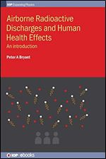 Airborne Radioactive Discharges and Human Health Effects: An Introduction (IOP Expanding Physics)