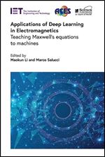 Applications of Deep Learning in Electromagnetics: Teaching Maxwell's equations to machines (Electromagnetic Waves)