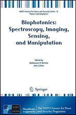 Biophotonics: Spectroscopy, Imaging, Sensing, and Manipulation (NATO Science for Peace and Security Series B: Physics and Biophysics)