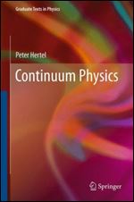 Continuum Physics (Graduate Texts in Physics)