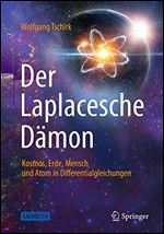 Der Laplacesche Damon: Kosmos, Erde, Mensch und Atom in Differentialgleichungen [German]