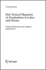 Diel Vertical Migration of Zooplankton in Lakes and Oceans: causal explanations and adaptive significances
