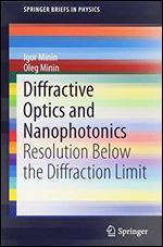 Diffractive Optics and Nanophotonics: Resolution Below the Diffraction Limit (SpringerBriefs in Physics)