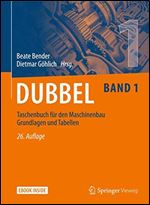Dubbel Taschenbuch fur den Maschinenbau 1: Grundlagen und Tabellen [German]