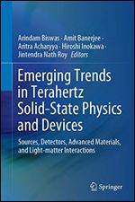 Emerging Trends in Terahertz Solid-State Physics and Devices: Sources, Detectors, Advanced Materials, and Light-matter Interactions