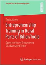 Entrepreneurship Training in Rural Parts of Bihar/India: Opportunities of Empowering Disadvantaged Youth