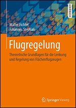 Flugregelung: Theoretische Grundlagen fur die Lenkung und Regelung von Flachenflugzeugen [German]