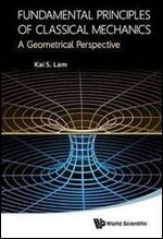 Fundamental Principles of Classical Mechanics: A Geometrical Perspective