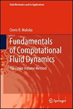 Fundamentals of Computational Fluid Dynamics: The Finite Volume Method (Fluid Mechanics and Its Applications, 135)