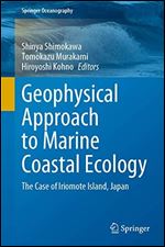 Geophysical Approach to Marine Coastal Ecology: The Case of Iriomote Island, Japan (Springer Oceanography)