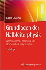 Grundlagen der Halbleiterphysik: Was Studierende der Physik und Elektrotechnik wissen sollten [German]