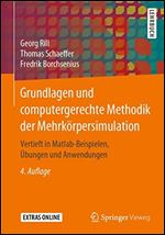Grundlagen und computergerechte Methodik der Mehrkrpersimulation: Vertieft in Matlab-Beispielen, bungen und Anwendungen [German]