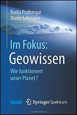 Im Fokus: Geowissen: Wie funktioniert unser Planet? [German]