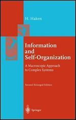 Information and Self-Organization: A Macroscopic Approach to Complex Systems (Springer Series in Synergetics)