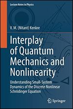 Interplay of Quantum Mechanics and Nonlinearity: Understanding Small-System Dynamics of the Discrete Nonlinear Schr dinger Equation (Lecture Notes in Physics, 997)