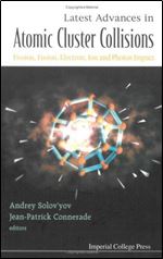 Latest Advances In Atomic Cluster Collisions: Fission, Fusion, Electron, Ion And Photon Impact