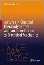 Lectures in Classical Thermodynamics with an Introduction to Statistical Mechanics
