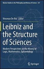 Leibniz and the Structure of Sciences: Modern Perspectives on the History of Logic, Mathematics, Epistemology