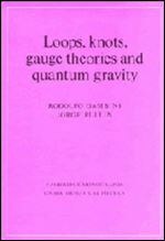 Loops, Knots, Gauge Theories and Quantum Gravity (Cambridge Monographs on Mathematical Physics)