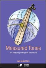 Measured Tones: The Interplay of Physics and Music,2nd Edition