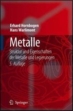 Metalle: Struktur und Eigenschaften der Metalle und Legierungen