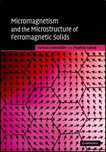 Micromagnetism and the Microstructure of Ferromagnetic Solids (Cambridge Studies in Magnetism)