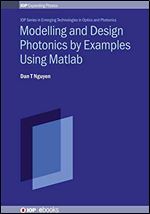 Modelling and Design Photonics by Examples Using Matlab (Emerging Technologies in Optics and Photonics)