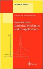 Nonextensive Statistical Mechanics and Its Applications (Lecture Notes in Physics (560))
