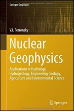 Nuclear Geophysics: Applications in Hydrology, Hydrogeology, Engineering Geology, Agriculture and Environmental Science