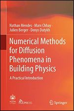 Numerical Methods for Diffusion Phenomena in Building Physics: A Practical Introduction