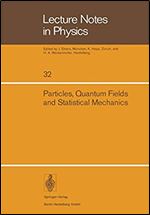 Particles, Quantum Fields and Statistical Mechanics: Proceedings of the 1973 Summer Institute in Theoretical Physics held at the Centro de ... - Mexico City (Lecture Notes in Physics, 32)