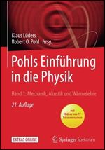 Pohls Einfuhrung in die Physik: Band 1: Mechanik, Akustik und Warmelehre [German]