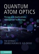 Quantum Atom Optics: Theory and Applications to Quantum Technology