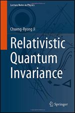 Relativistic Quantum Invariance (Lecture Notes in Physics, 1012)