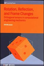 Rotation, Reflection And Frame Changes: Orthogonal Tensors in Computational Engineering Mechanics