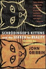 Schrodinger's Kittens and the Search for Reality: Solving the Quantum Mysteries