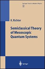 Semiclassical Theory of Mesoscopic Quantum Systems (Springer Tracts in Modern Physics (161))