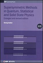Supersymmetric Methods in Quantum, Statistical and Solid State Physics (Programme: IOP Expanding Physics)