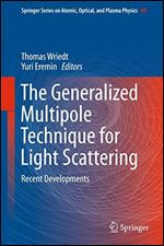 The Generalized Multipole Technique for Light Scattering: Recent Developments (Springer Series on Atomic, Optical, and Plasma Physics)