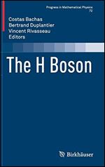 The H Boson (Progress in Mathematical Physics, 72)