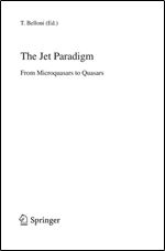 The Jet Paradigm: From Microquasars to Quasars (Lecture Notes in Physics)