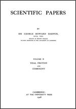 The Scientific Papers of Sir George Darwin: Tidal Friction and Cosmogony (Cambridge Library Collection - Physical Sciences)