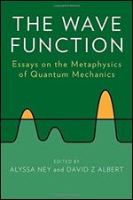 The Wave Function: Essays on the Metaphysics of Quantum Mechanics,1 edition