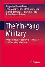 The Yin-Yang Military: Ambidextrous Perspectives on Change in Military Organizations