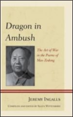 Dragon in Ambush: The Art of War in the Poems of Mao Zedong