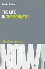 Life in the Sonnets (Shakespeare Now!)