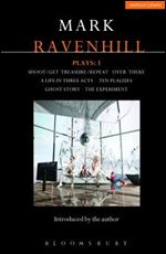 Ravenhill Plays 3: Shoot/Get Treasure/Repeat Over There A Life in Three Acts Ten Plagues Ghost Story The Experiment (Contemporary Dramatists)